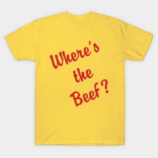 Where's The Beef- fixed script version T-Shirt